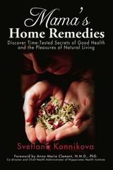 Mama’s Home Remedies: Discover Time-Tested Secrets of Good Health and the Pl…