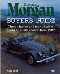 ILLUSTRATED MORGAN BUYER’S GUIDE: THREE WHEELERS AND FOUR By Ken Hill EXCELLENT
