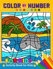 Color by Number for Kids: Activity Book for Kids boy, girls Ages 2-4,3-5,4-…