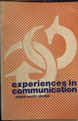Experiences in Communication by Wayne Austin Shrope Trade PB 1974