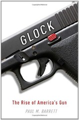 Glock : The Rise of America’s Gun Hardcover Paul M. Barrett