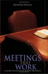 Meetings That Work : A Guide to Effective Elders’ Meetings by Alexander Strauch…
