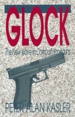 Glock: The New Wave in Combat Handguns by Peter Alan Kasler