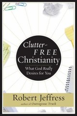 Clutter-Free Christianity: What God R- paperback, Robert Jeffress, 9781400070923