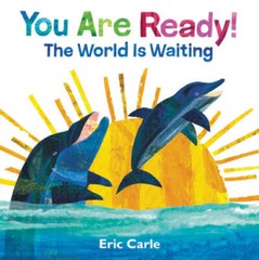 You Are Ready!: The World Is Waiting – Hardcover By Carle, Eric – VERY GOOD