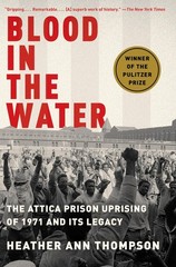 Blood in the Water (Pulitzer Prize Winner): The Attica Prison Uprising of 19…