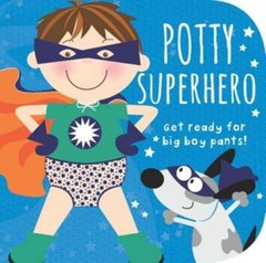Potty Superhero: Get Ready for Big Boy Pants! – Board book – GOOD