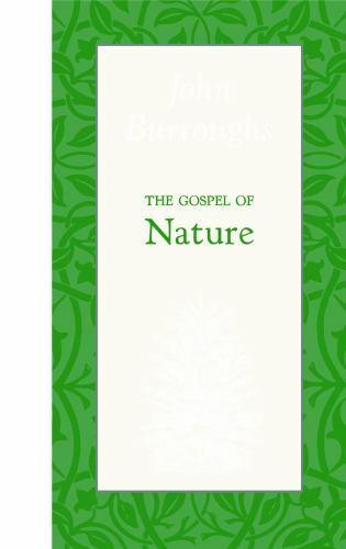 The Gospel of Nature by Burroughs, John