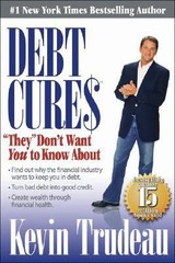Debt Cures: ‘They’ Don’t Want You to Know – 0979825806, hardcover, Kevin Trudeau