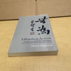 Effortless Action: Wu-Wei as Conceptual Metaphor and Spiritual Ideal in Early