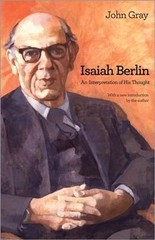 Isaiah Berlin: An Interpretation of His Thought by Gray, John
