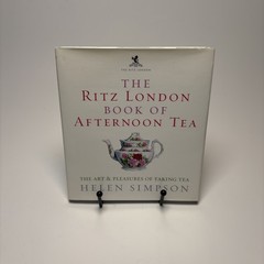 Ritz London Book of Afternoon Tea: Art and Pleasures of Taking Tea Ebury Press