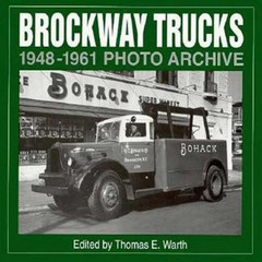 Brockway Trucks 1948-1961 Photo Archive by Thomas Warth (1996, Trade Paperback)