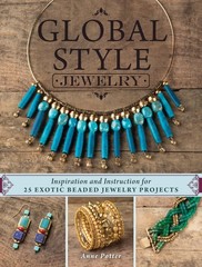 Global Style Jewelry: Inspiration and Instruction for 25 Exotic Beaded Jewelry P
