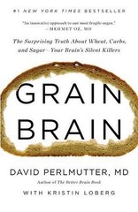 Grain Brain: The Surprising Truth about Wheat, Carbs, and Sugar–Your Brain’s