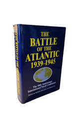 The Battle of the Atlantic 1939-1945 50th Naval Conference Stephen Howarth FNF