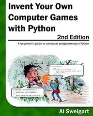 Invent Your Own Computer Games With Python by Al Sweigart
