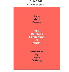 The Ruthless Elimination of Hurry: How to Stay Emoti, John Mark Comer 2019
