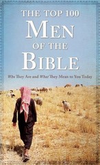 The Top 100 Men of the Bible: – VERY GOOD
