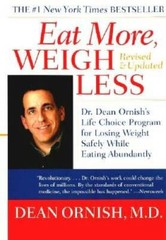 Eat More, Weigh Less: Dr. Dean Ornish’s Life Choice Program for Losing We – GOOD