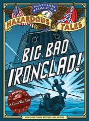 Big Bad Ironclad! (Nathan Hale’s Hazardous Tales #2): A Civil War Tale by Hale