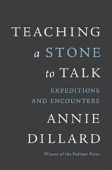 Teaching a Stone to Talk: Expeditions and Encounters – Paperback – GOOD