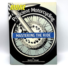 More Proficient Motorcycling Paperback Mastering The Ride David L Hough