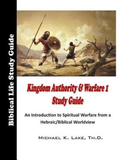 Kingdom Authority And Warfare 1 Study Guide: An Introduction To Spiritual W…