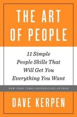The Art of People: 11 Simple People Skills That Will Get You Everything Y – GOOD