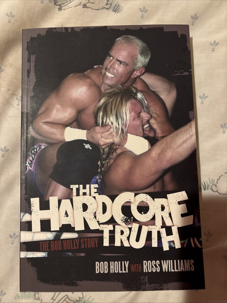 The Hardcore Truth The Bob Holly Story by Bob Holly w/ Ross Williams WWE WWF