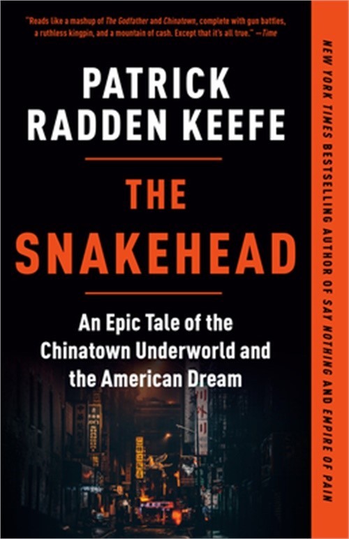 The Snakehead: An Epic Tale of the Chinatown Underworld and the American Dream (