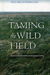 Taming the Wild Field : Colonization and Empire on the Russian St