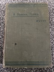 A School Flora Watts For the Use of Elementary Botanical Classes. Longmans 1912