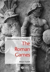 Blackwell Sourcebooks in Ancient History Ser.: Roman Games : Historical…