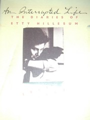 An Interrupted Life: The Diaries of Etty Hillesum, 1941 – 1943