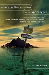 Conversations On The Edge Of The Apocalypse : Contemplating The Future With N…
