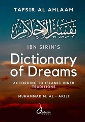 IBN SIRIN’S DICTIONARY OF DREAMS: ACCORDING TO ISLAMIC INNER TRADITIONS Muhammad
