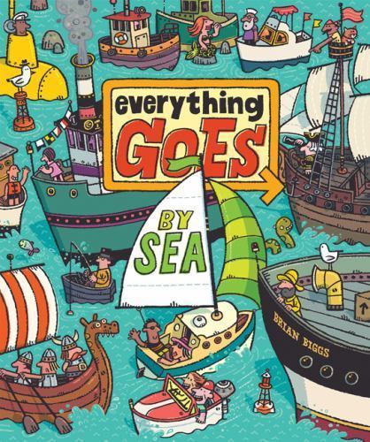 Everything Goes by Sea by Biggs, Brian