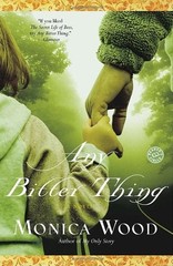 Any Bitter Thing: A Novel by Monica Wood