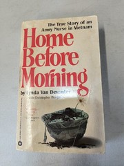 HOME BEFORE MORNING; AN ARMY NURSE in VIETNAM by Devanter (1984 Printing) Rare