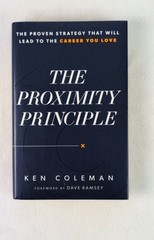 Proximity Principle : The Proven Strategy That Will Lead to a Career You Love by