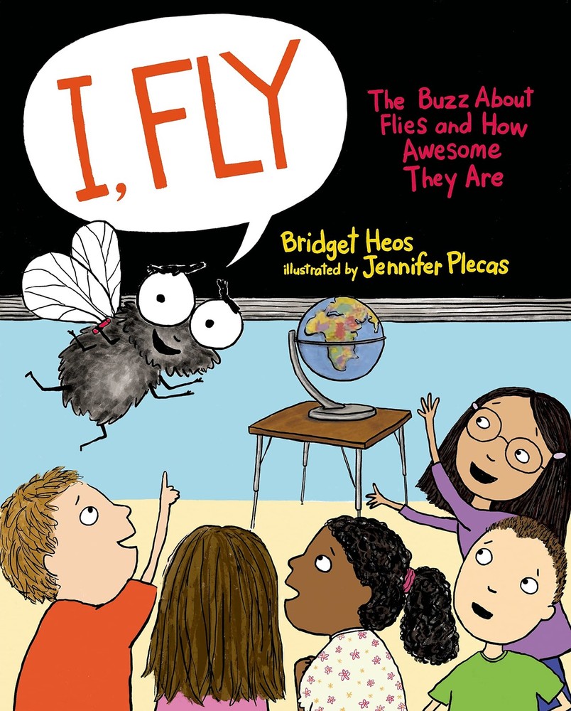 I, Fly: The Buzz About Flies and How Awesome They Are – Heos, Bridget|Plecas…
