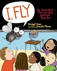 I, Fly: The Buzz About Flies and How Awesome They Are – Heos, Bridget|Plecas…