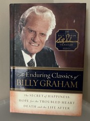 The Billy Graham Signature Ser.: The Enduring Classics of Billy Graham by Billy