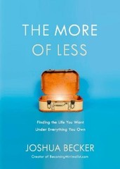 Joshua Becker The More of Less: Finding the Life you Want Under Ever (Paperback)