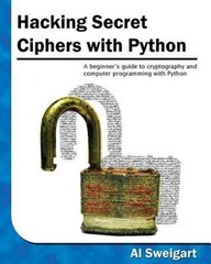 Hacking Secret Ciphers With Python by Al Sweigart