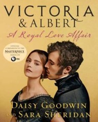 Victoria & Albert: A Royal Love Affair – Hardcover By Goodwin, Daisy – VERY GOOD