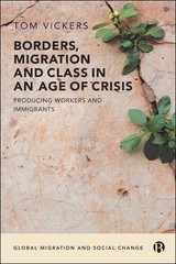Tom Vickers Borders, Migration and Class in an Age of Crisis (Hardback)