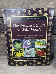 The Forager’s Guide to Wild Foods – The North American Edition – Nicole Apelian