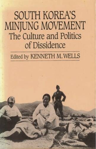South Korea’s Minjung Movement: The Culture and Politics of Dissidence (S – GOOD